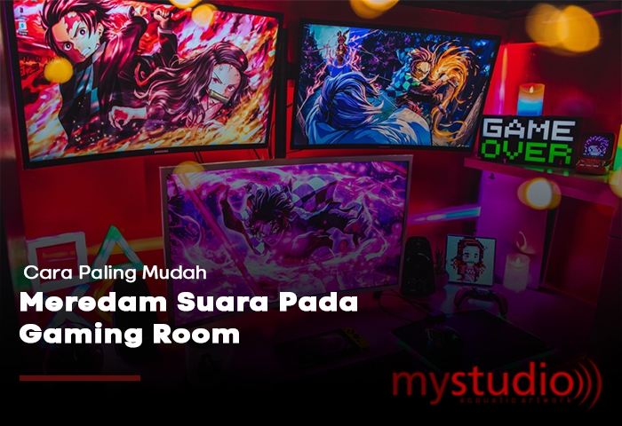 Cara Paling Mudah Meredam Suara Pada Gaming Room